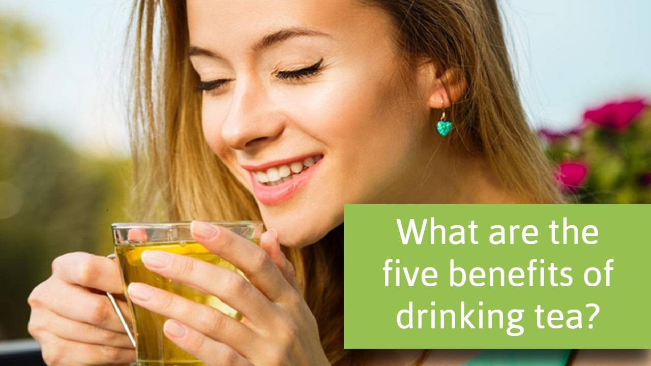 the five benefits of drinking tea