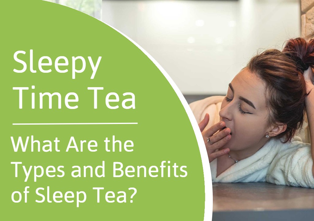 Sleep time tea - types and benefits