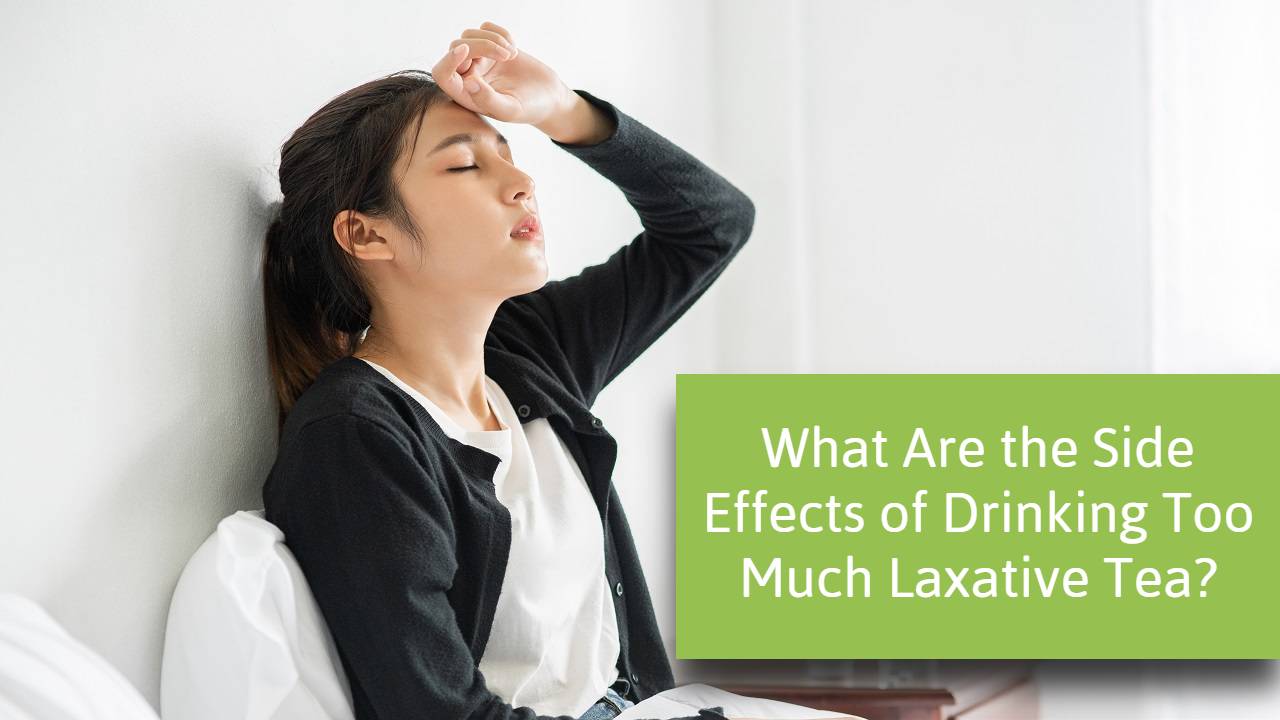 What Are the Side Effects of Drinking Too Much Laxative Tea